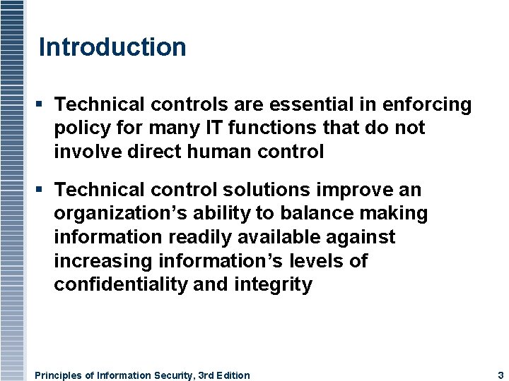 Introduction Technical controls are essential in enforcing policy for many IT functions that do