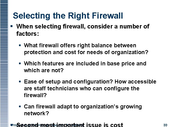 Selecting the Right Firewall When selecting firewall, consider a number of factors: What firewall