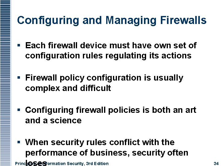 Configuring and Managing Firewalls Each firewall device must have own set of configuration rules