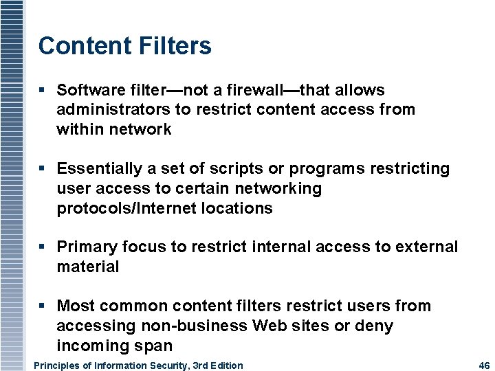 Content Filters Software filter—not a firewall—that allows administrators to restrict content access from within