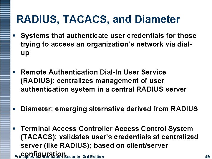 RADIUS, TACACS, and Diameter Systems that authenticate user credentials for those trying to access