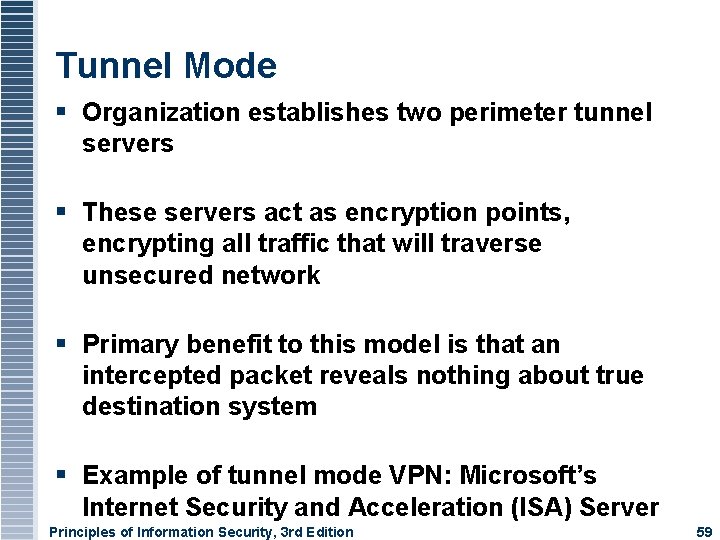 Tunnel Mode Organization establishes two perimeter tunnel servers These servers act as encryption points,