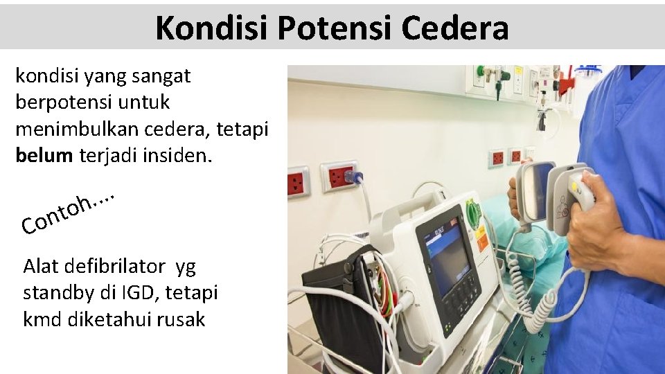 Kondisi Potensi Cedera kondisi yang sangat berpotensi untuk menimbulkan cedera, tetapi belum terjadi insiden.