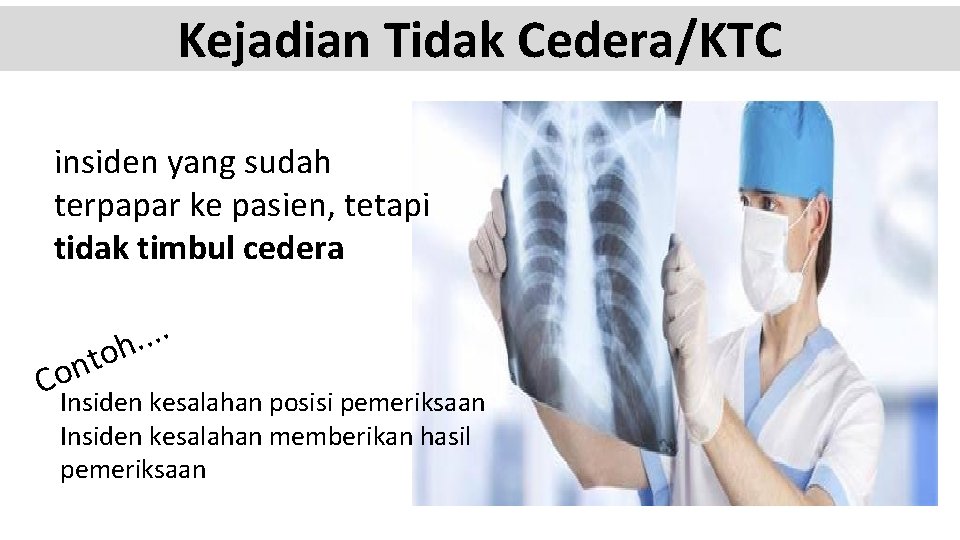 Kejadian Tidak Cedera/KTC insiden yang sudah terpapar ke pasien, tetapi tidak timbul cedera t