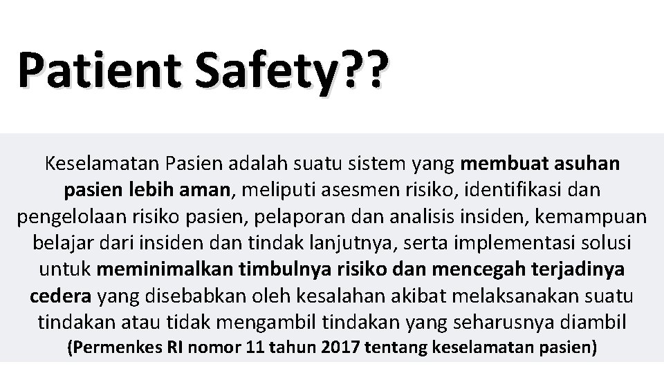 Patient Safety? ? Keselamatan Pasien adalah suatu sistem yang membuat asuhan pasien lebih aman,