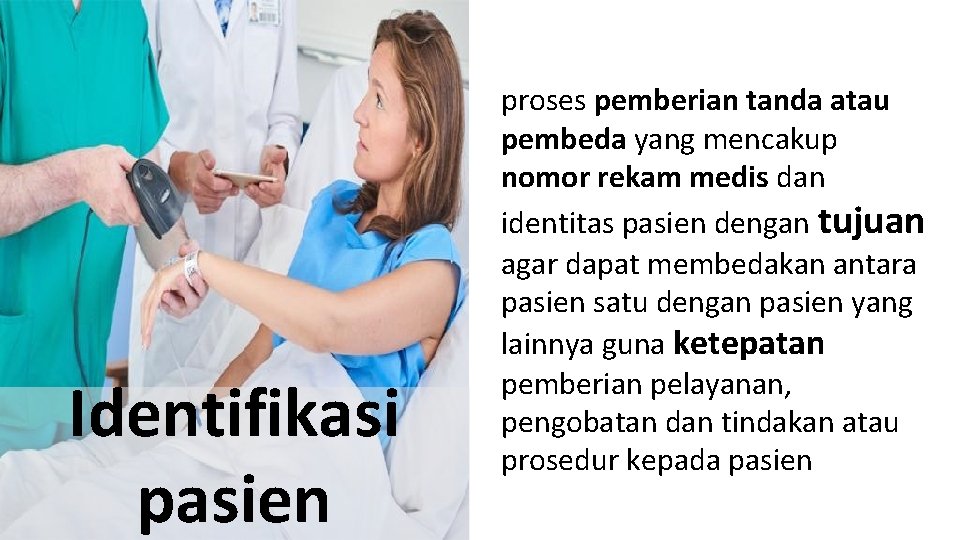 Identifikasi pasien proses pemberian tanda atau pembeda yang mencakup nomor rekam medis dan identitas