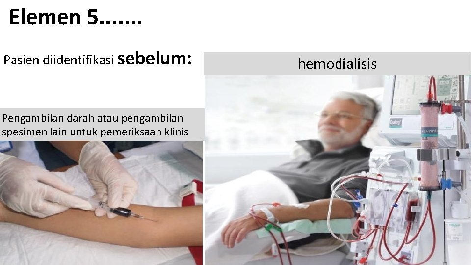 Elemen 5. . . . Pasien diidentifikasi sebelum: Pengambilan darah atau pengambilan spesimen lain