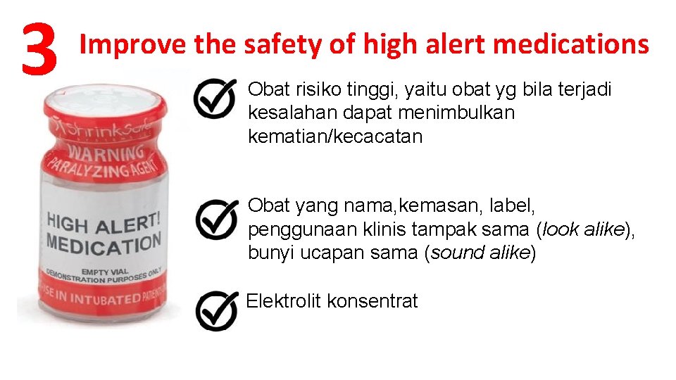 3 Improve the safety of high alert medications Obat risiko tinggi, yaitu obat yg