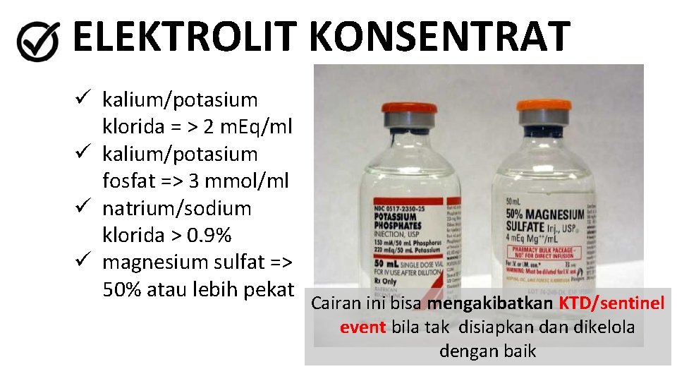ELEKTROLIT KONSENTRAT ü kalium/potasium klorida = > 2 m. Eq/ml ü kalium/potasium fosfat =>