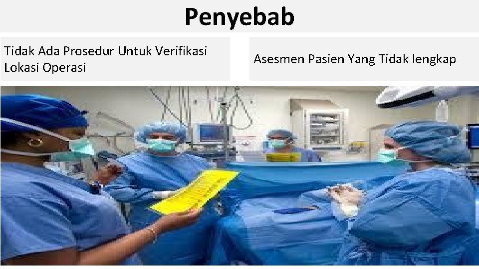 Penyebab Tidak Ada Prosedur Untuk Verifikasi Lokasi Operasi Asesmen Pasien Yang Tidak lengkap 