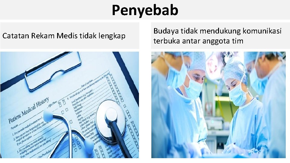 Penyebab Catatan Rekam Medis tidak lengkap Budaya tidak mendukung komunikasi terbuka antar anggota tim