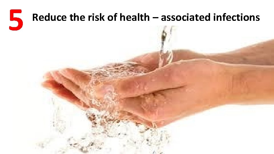 5 Reduce the risk of health – associated infections 