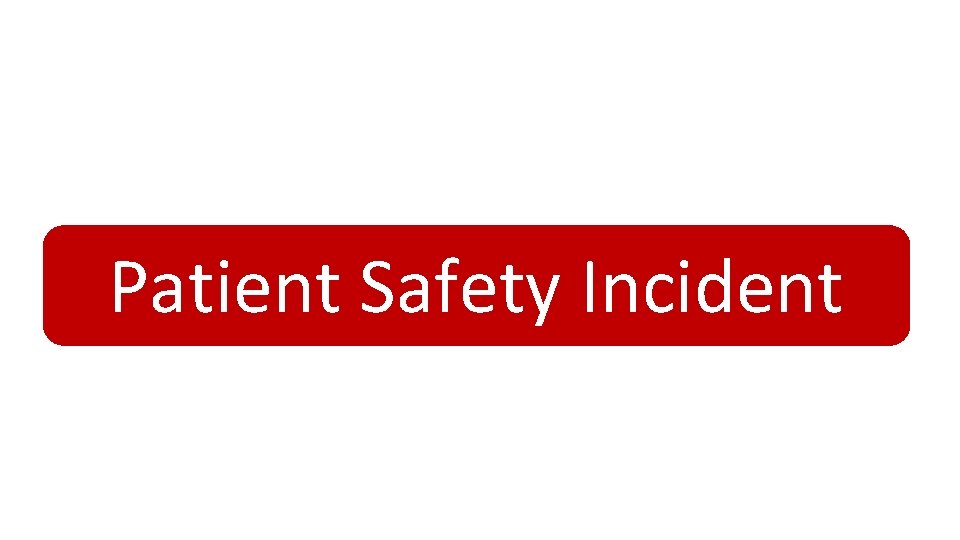 Patient Safety Incident 