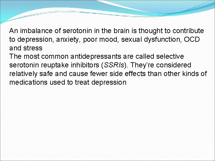 An imbalance of serotonin in the brain is thought to contribute to depression, anxiety, An imbalance of serotonin in the brain is thought to contribute to depression, anxiety,