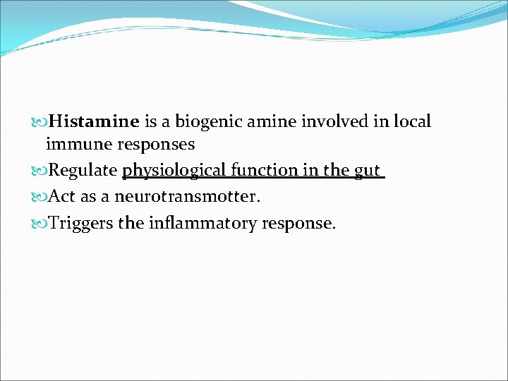 Histamine is a biogenic amine involved in local immune responses Regulate physiological function Histamine is a biogenic amine involved in local immune responses Regulate physiological function