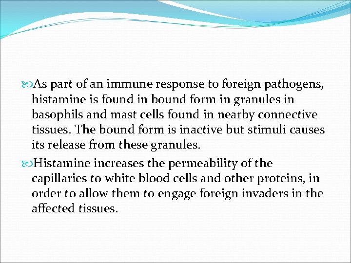 As part of an immune response to foreign pathogens, histamine is found in As part of an immune response to foreign pathogens, histamine is found in