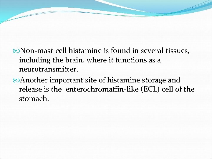 Non-mast cell histamine is found in several tissues, including the brain, where it Non-mast cell histamine is found in several tissues, including the brain, where it