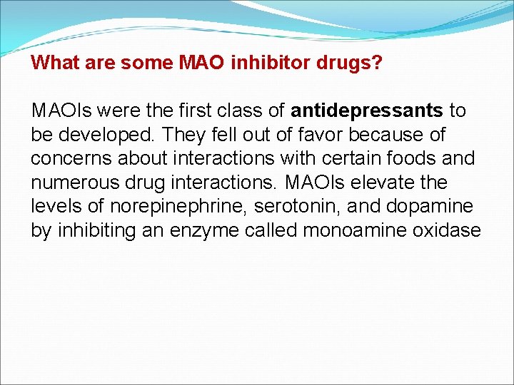 What are some MAO inhibitor drugs? MAOIs were the first class of antidepressants to What are some MAO inhibitor drugs? MAOIs were the first class of antidepressants to