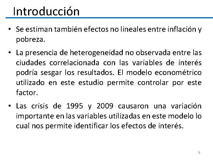 Introducción • Se estiman también efectos no lineales entre inflación y pobreza. • La
