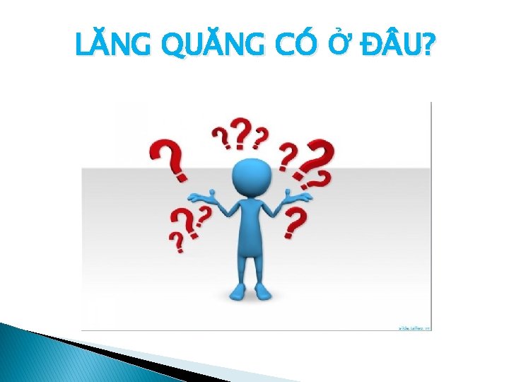 LĂNG QUĂNG CÓ Ở Đ U? 