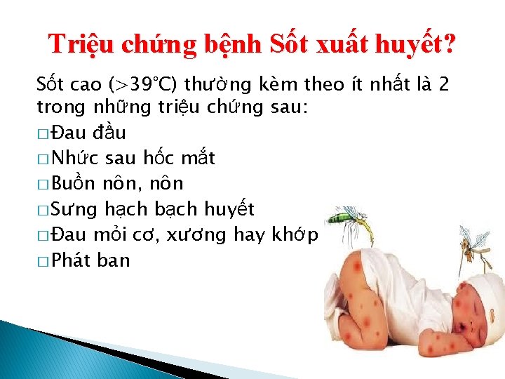 Triệu chứng bệnh Sốt xuất huyết? Sốt cao (>39°C) thường kèm theo ít nhất