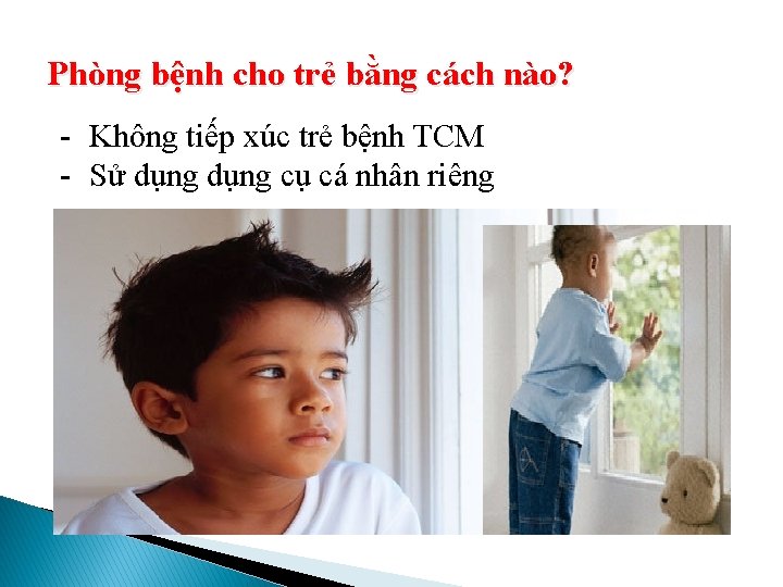 Phòng bệnh cho trẻ bằng cách nào? - Không tiếp xúc trẻ bệnh TCM