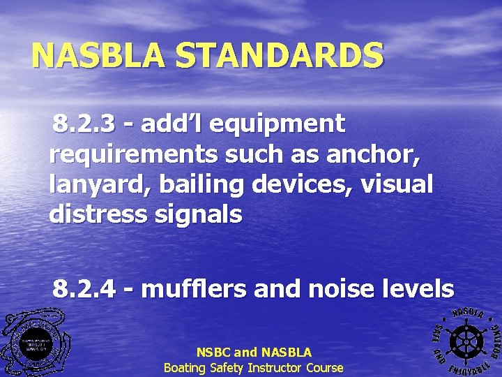 NASBLA STANDARDS 8. 2. 3 - add’l equipment requirements such as anchor, lanyard, bailing