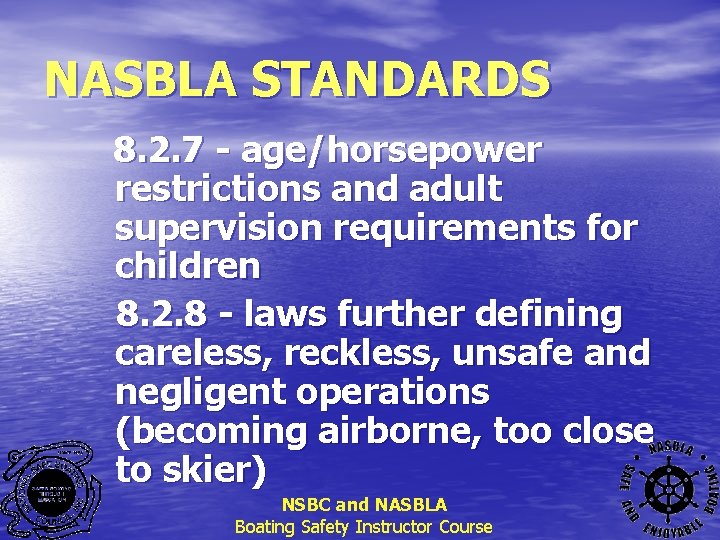 NASBLA STANDARDS 8. 2. 7 - age/horsepower restrictions and adult supervision requirements for children