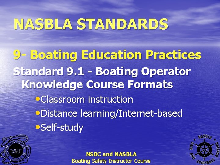 NASBLA STANDARDS 9 - Boating Education Practices Standard 9. 1 - Boating Operator Knowledge