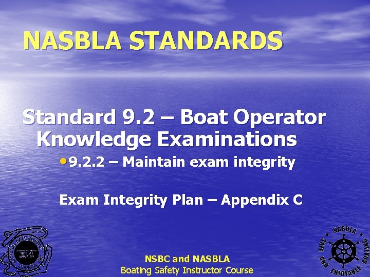 NASBLA STANDARDS Standard 9. 2 – Boat Operator Knowledge Examinations • 9. 2. 2