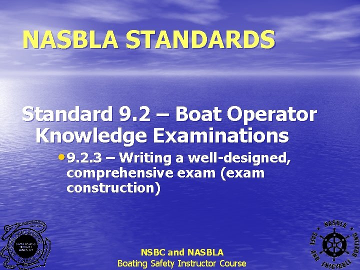 NASBLA STANDARDS Standard 9. 2 – Boat Operator Knowledge Examinations • 9. 2. 3