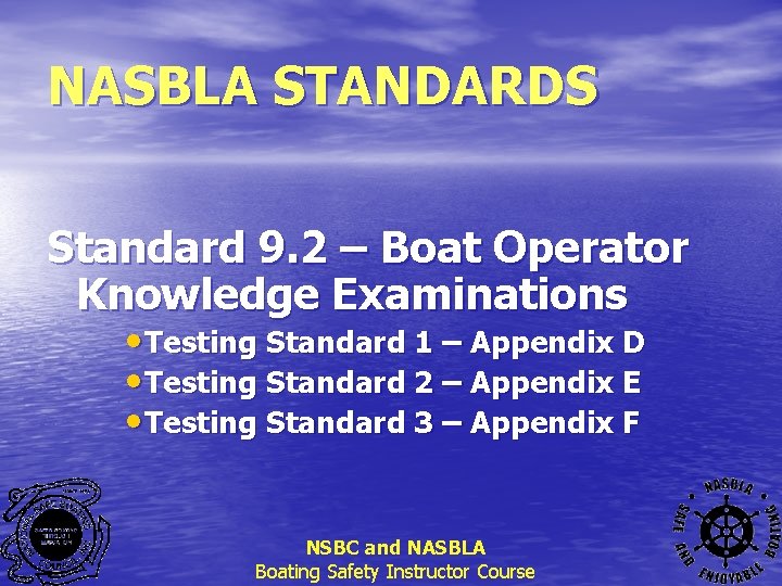 NASBLA STANDARDS Standard 9. 2 – Boat Operator Knowledge Examinations • Testing Standard 1