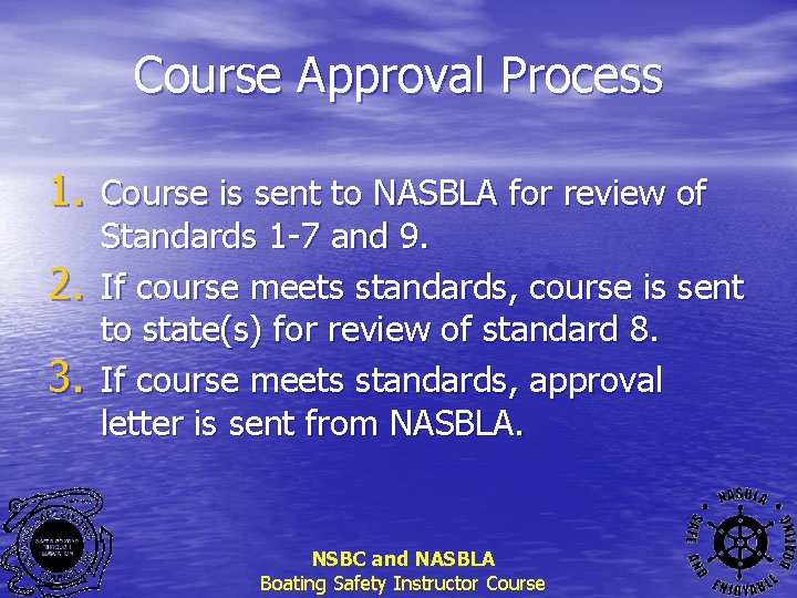 Course Approval Process 1. Course is sent to NASBLA for review of 2. 3.