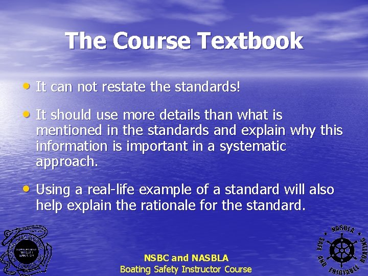 The Course Textbook • It can not restate the standards! • It should use