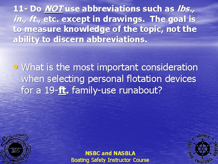 11 - Do NOT use abbreviations such as lbs. , in. , ft. ,