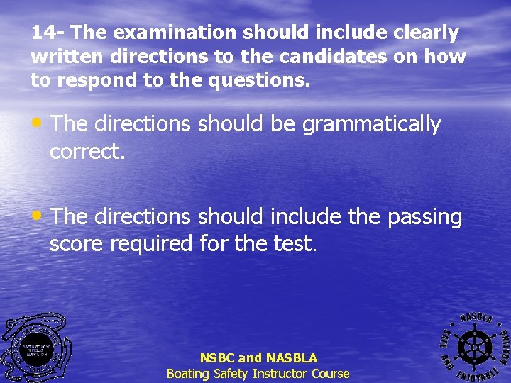 14 - The examination should include clearly written directions to the candidates on how