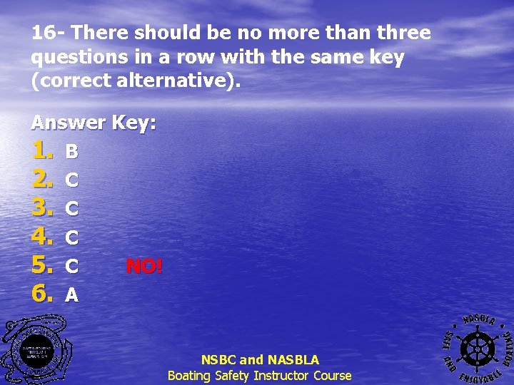 16 - There should be no more than three questions in a row with