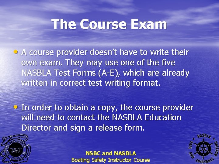 The Course Exam • A course provider doesn’t have to write their own exam.