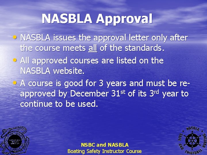 NASBLA Approval • NASBLA issues the approval letter only after the course meets all