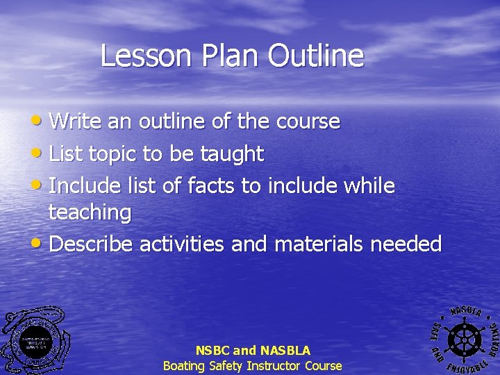 Lesson Plan Outline • Write an outline of the course • List topic to
