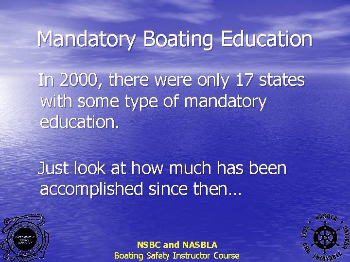 Mandatory Boating Education In 2000, there were only 17 states with some type of