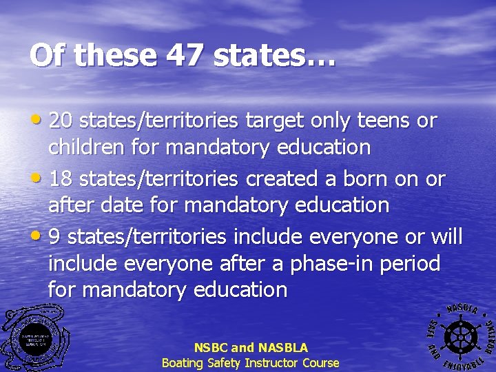 Of these 47 states… • 20 states/territories target only teens or children for mandatory