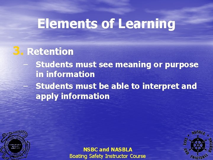 Elements of Learning 3. Retention – Students must see meaning or purpose in information