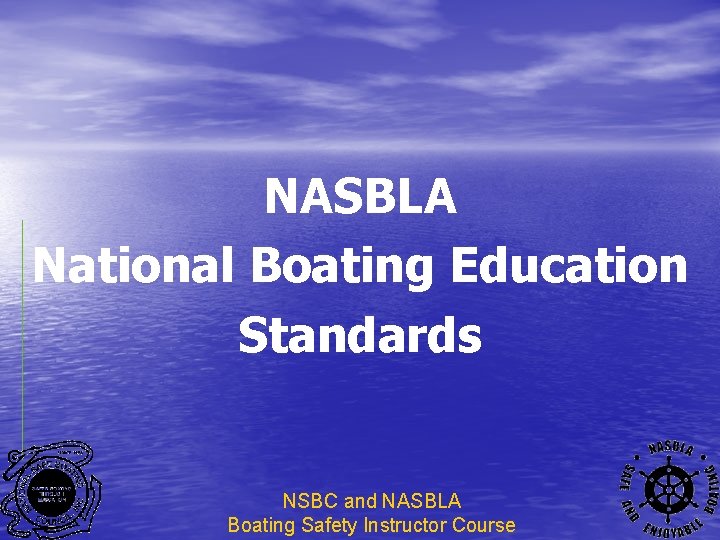 NASBLA National Boating Education Standards NSBC and NASBLA Boating Safety Instructor Course 