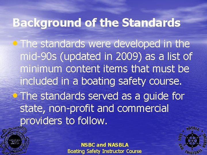 Background of the Standards • The standards were developed in the mid-90 s (updated