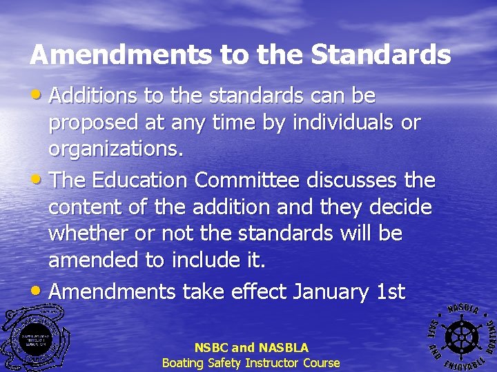 Amendments to the Standards • Additions to the standards can be proposed at any