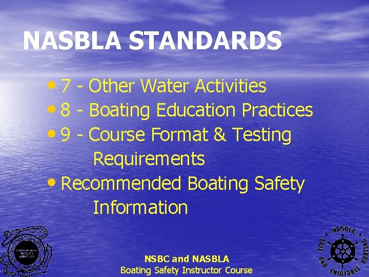 NASBLA STANDARDS • 7 - Other Water Activities • 8 - Boating Education Practices