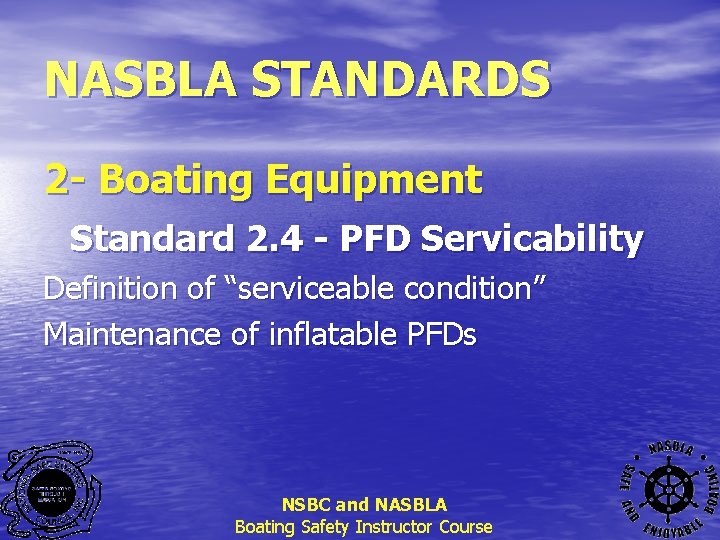 NASBLA STANDARDS 2 - Boating Equipment Standard 2. 4 - PFD Servicability Definition of