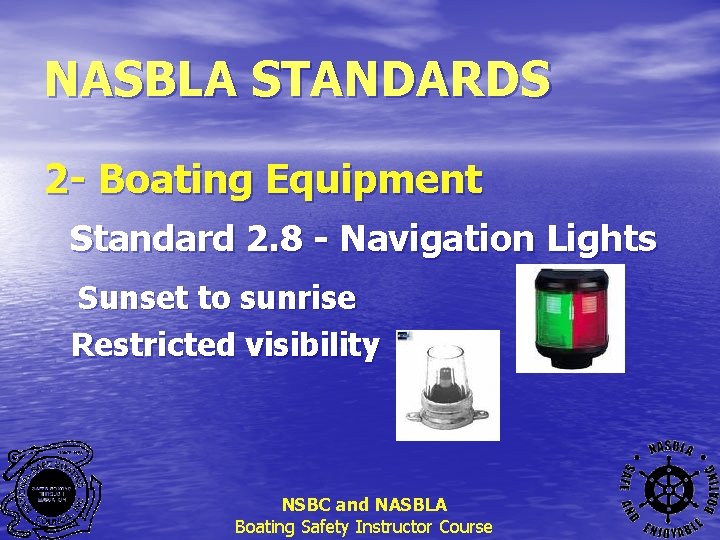 NASBLA STANDARDS 2 - Boating Equipment Standard 2. 8 - Navigation Lights Sunset to