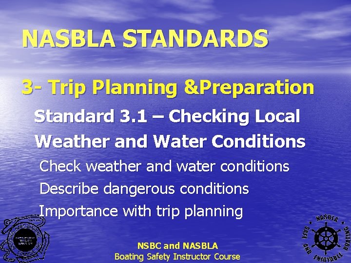 NASBLA STANDARDS 3 - Trip Planning &Preparation Standard 3. 1 – Checking Local Weather
